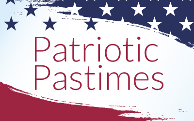 Patriotic PastimesMake memories this Memorial Day weekend
