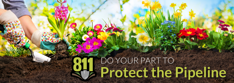 Do your part to protect the pipeline - dial 811 before you dig